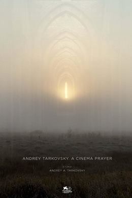 Andrey Tarkovsky. A Cinema Prayer – Andrey Tarkovski: Bir İbadet Olarak Sinema