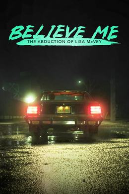 Believe Me: The Abduction of Lisa McVey – İnan Bana: Lisa McVey’in Kaçırılması