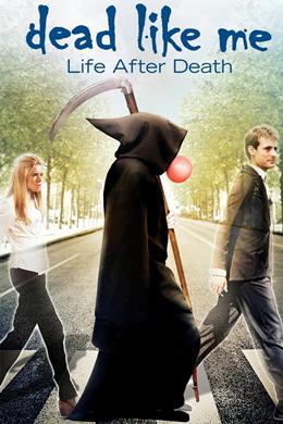 Dead Like Me: Life After Death