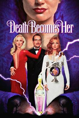 Death Becomes Her – Ölüm Kadına Yakışır