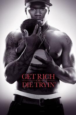 Get Rich or Die Tryin’ – Zengin Ol ya da Uğrunda Öl