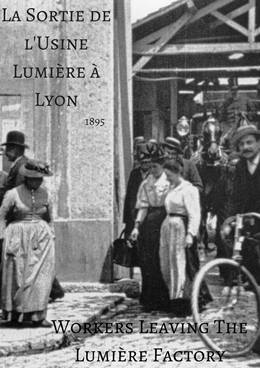 La Sortie de L’usine Lumière à Lyon – Lumiére Fabrikalarının Çıkışı