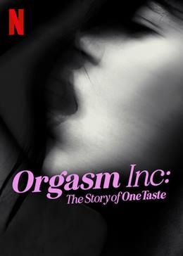 Orgasm Inc.: The Story of OneTaste – Orgasm Inc.: OneTaste’in Hikayesi