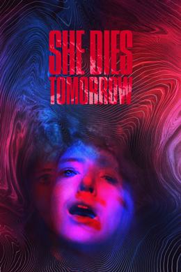 She Dies Tomorrow – Hayatımın Son Günü