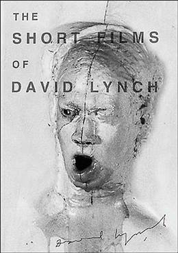 The Short Films of David Lynch – David Lynch Kısa Filmleri