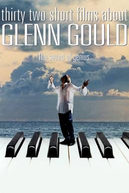 Thirty Two Short Films About Glenn Gould – Glenn Gould Hakkında Otuz İki Kısa Film