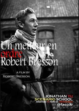 Un Metteur En Ordre: Robert Bresson