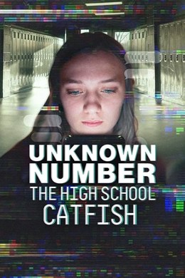 Unknown Number: The High School Catfish – Bilinmeyen Numara: Lisede Mesaj Skandalı