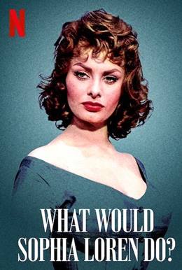 What Would Sophia Loren Do? – Sophia Loren Ne Yapardı?