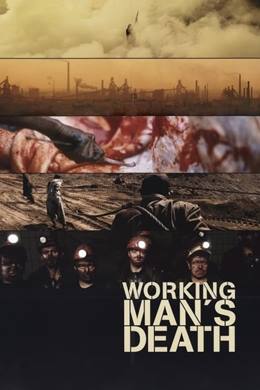 Workingman’s Death – İşçinin Ölümü